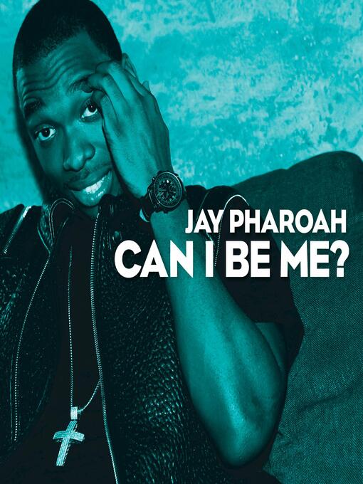 Title details for Can I Be Me? by Jay Pharoah - Available